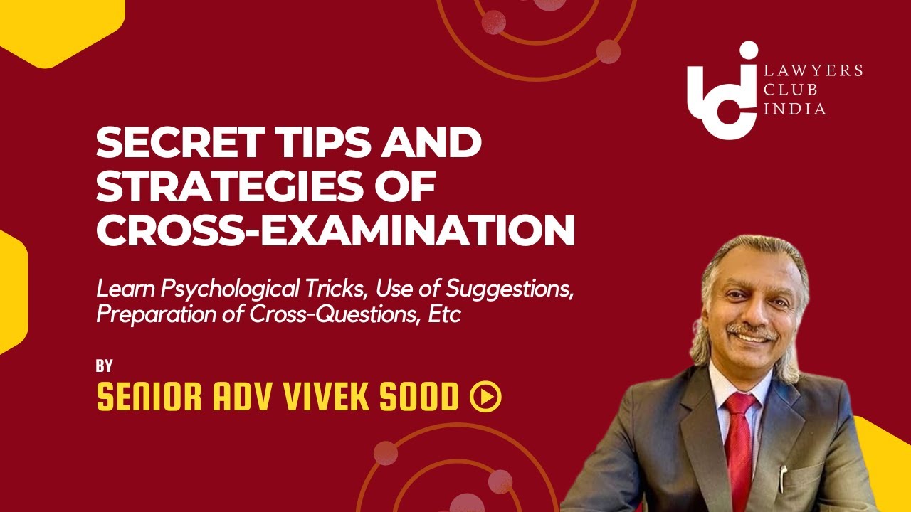 Cross-Examination Tricks and Strategies by Senior Advocate Vivek Sood Sir | Lawyers Club India