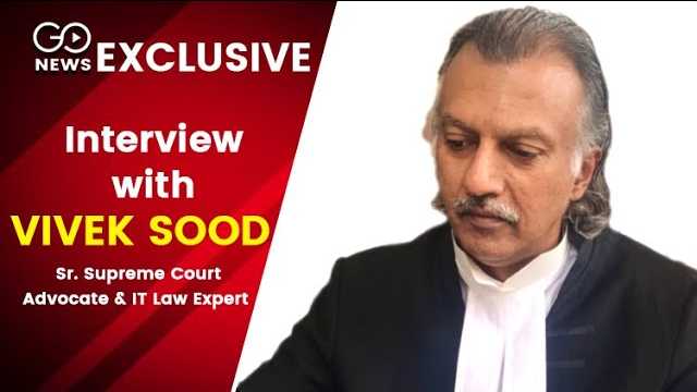 GoNews Exclusive: Interview With Senior Supreme Court Advocate & IT Expert Vivek Sood On New IT Laws